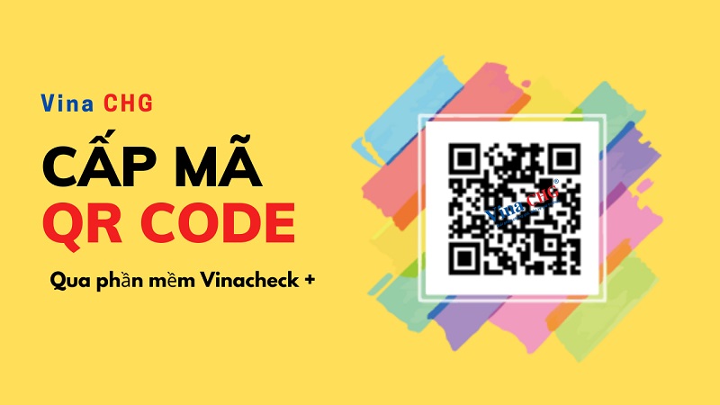 Vina CHG cấp mã QR code cho sản phẩm qua phần mềm Vinacheck +